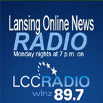 Lansing Online News RADIO: Join us on WLNZ 89.7, Mondays at 7